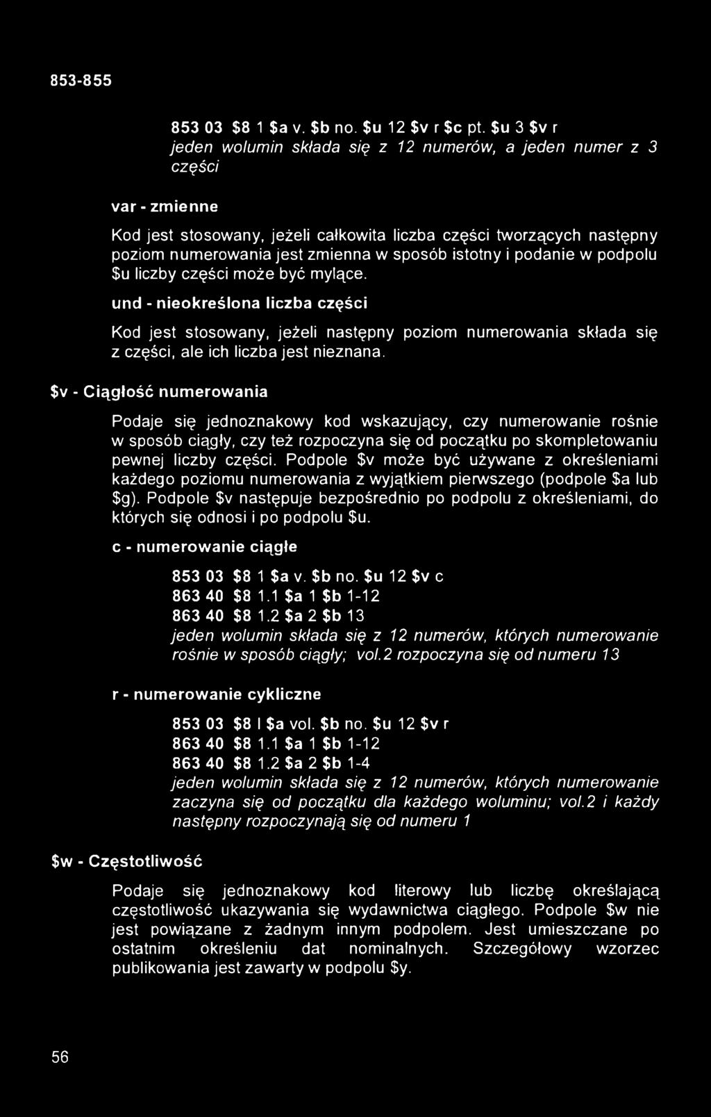 podanie w podpolu $u liczby części może być mylące. und - nieokreślona liczba części Kod jest stosowany, jeżeli następny poziom numerowania składa się z części, ale ich liczba jest nieznana.