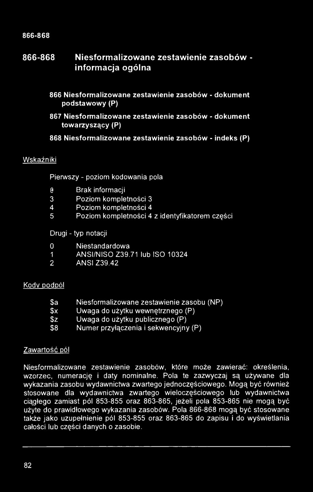 identyfikatorem części Drugi - typ notacji 0 Niestandardowa 1 ANSI/NISO Z39.71 lub ISO 10324 2 ANSI Z39.