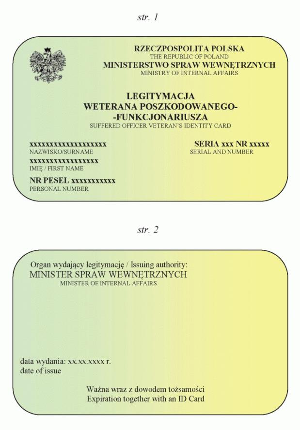 WZÓR LEGITYMACJI WETERANA POSZKODOWANEGO-FUNKCJONARIUSZA Legitymacja w postaci karty wykonanej z wielowarstwowego poliwęglanu, w formacie według standardu ISO 7810 ID-1: 53,98 x 85,6 x 0,76 mm.