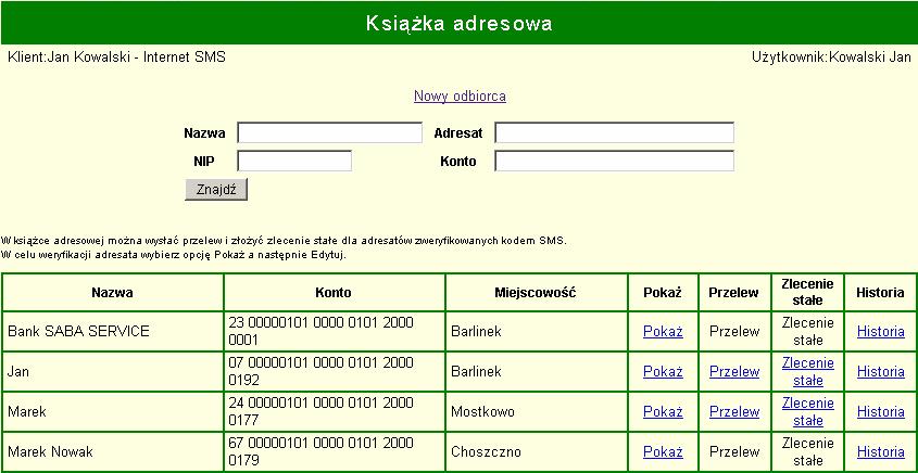 9 Książka adresowa Każde zlecenie dotyczące rachunku wiąże się z wypełnieniem formularza, którego obowiązkowym oczywistym elementem są dane adresata (odbiorcy).