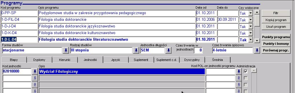 pola: PROGRAMY STUDIÓW dla wybranego programu studiów Forma studiów Rodzaj studiów Jednostka długości Czas trwania w jednostkach Czas