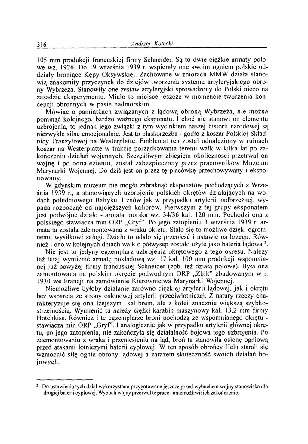 316 A ndrzej K otecki 105 mm produkcji francuskiej firmy Schneider. Są to dwie ciężkie armaty połowę wz. 1926. Do 19 września 1939 r.