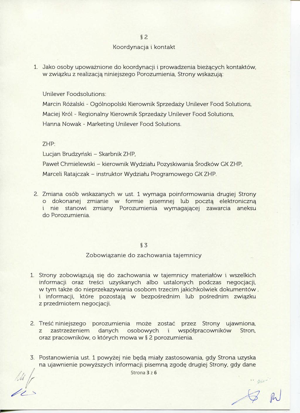 2 Koordynacja i kontakt 1. Jako osoby upowaznione do koordynacji i prowadzenia bieza,cych kontaktow, w zwiazku z realizacja.