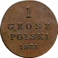 : Napis w czterech wierszach: 1 / GROSZ POLSKI / 1831 śr. 20,0 mm; w. 2,96 g miedź stan 1 Rzadki w tym stanie zachowania.