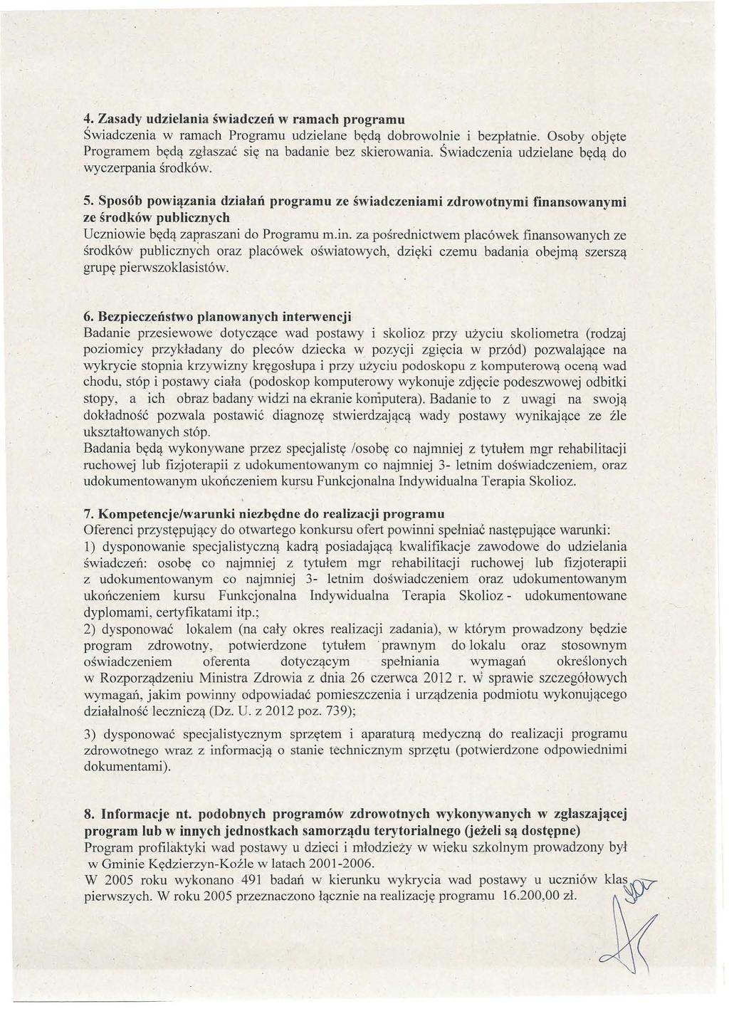 4. Zasady udzielania świadczeń w ramach programu Świadczenia w ramach Programu udzielane będą dobrowolnie i bezpłatnie. Osoby objęte Programem będą zgłaszać się na badarue bez skierowania.