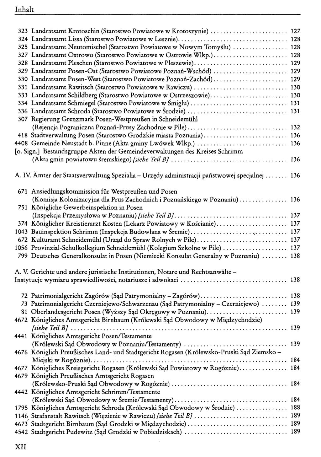 323 Landratsamt Krotoschin (Starostwo Powiatowe w Krotoszynie) 127 324 Landratsamt Lissa (Starostwo Powiatowe w Lesznie) 128 325 Landratsamt Neutomischel (Starostwo Powiatowe w Nowym Tomyslu) 128 327