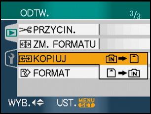 Czynności zaawansowane (odtwarzanie) /SET [KOPIUJ] Kopiowanie zdjęć Naciśnij przycisk [ /SET ], aby wyświetlić menu trybu [ODTW.] i wybrać element, którego ustawienie chcesz zmienić.