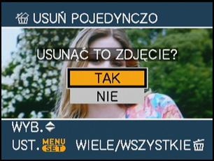 Usuwanie pojedynczego zdjęcia 1 Naciśnij przycisk [ ], gdy zdjęcie jest wyświetlane. 2 Za pomocą przycisku 3 wybierz [TAK], a następnie naciśnij przycisk [/SET].