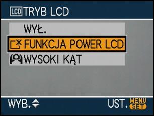 Czynności zaawansowane (robienie zdjęć) Zwiększanie jasności wyświetlacza LCD (Tryb Power LCD/High Angle) Jeżeli pokrętło wyboru trybu ustawione jest na [ ] i [ ], można korzystać tylko z trybu Power