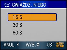 [GWIAŹDZ. NIEBO] Naciśnij przycisk [ /SET ], aby wyświetlić menu [TRYB SCENY] i wybierz tryb scen. (P52) Tryb ten umożliwia robienie wyrazistych zdjęć rozgwieżdżonego nieba i ciemnych obiektów.