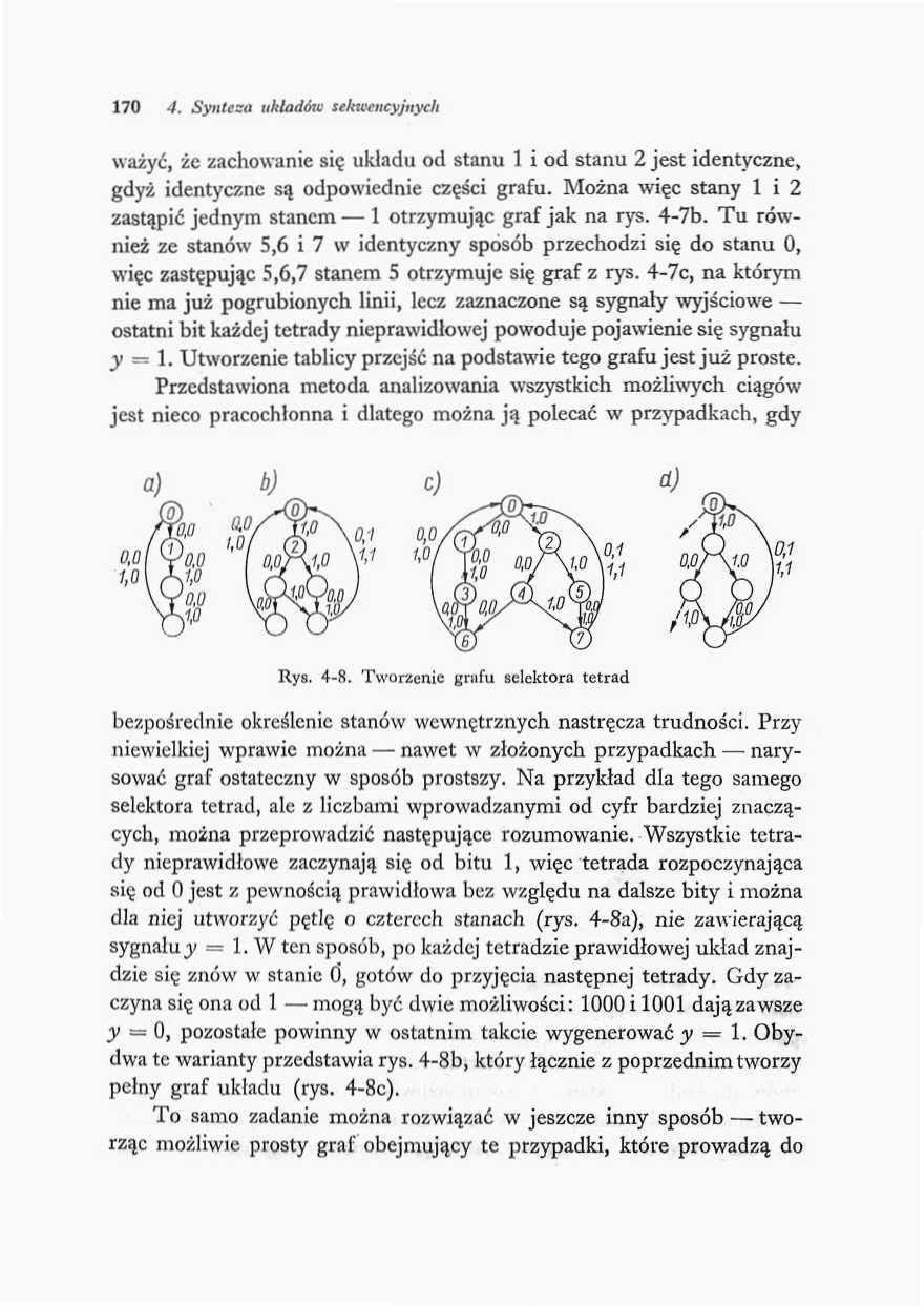 7 4. Synteza układom sekwencyjnych ważyć, że zachowanie się układu od stanu i od stanu jest identyczne, gdyż identyczne są odpowiednie części grafu.