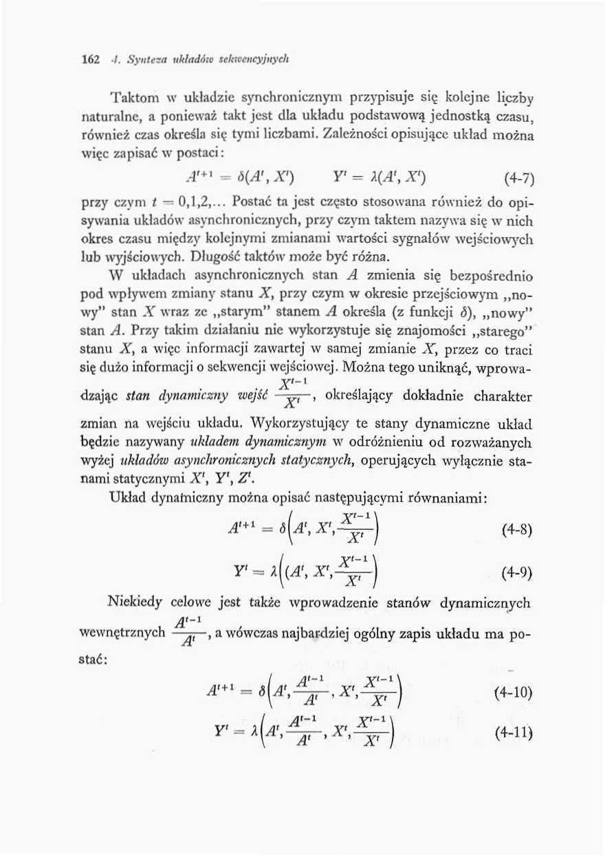6 4. Syuttsa ttkładmu sekwencyjnych Taktom w układzie synchronicznym przypisuje się kolejne liczby naturalne, a ponieważ takt jest dla ukiadu podstawową jednostką czasu, również czas określa się tymi