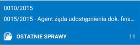 4.1 Ostatnie sprawy Po dotknięciu kafla ostatnie sprawy: pokazuje się zawężona lista maksymalnie 25 ostatnio przeglądanych spraw.