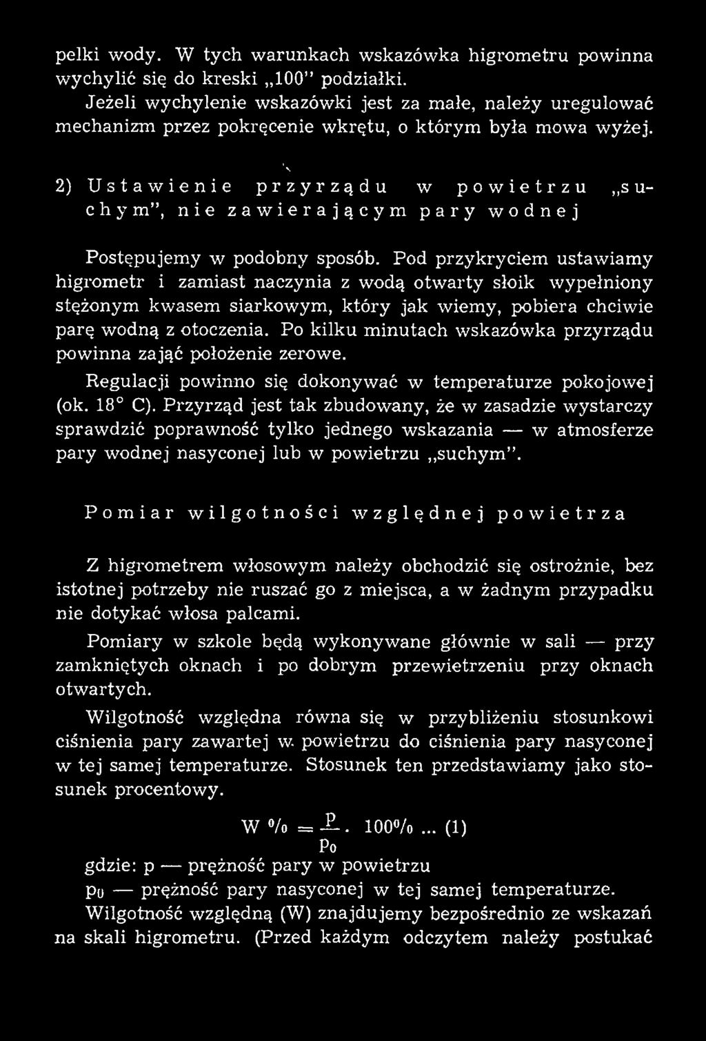 Po kilku minutach wskazówka przyrządu powinna zająć położenie zerowe. Regulacji powinno się dokonywać w tem peraturze pokojowej (ok. 18 C).