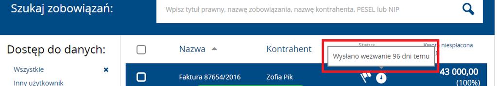 tworzenia Zobowiązania Składowego wybrana została opcja Wysłano wezwanie, na liście Zobowiązań, wyświetlona zostanie stosowna ikona : Po jej wskazaniu kursorem wyświetli się informacja z ilością dni,