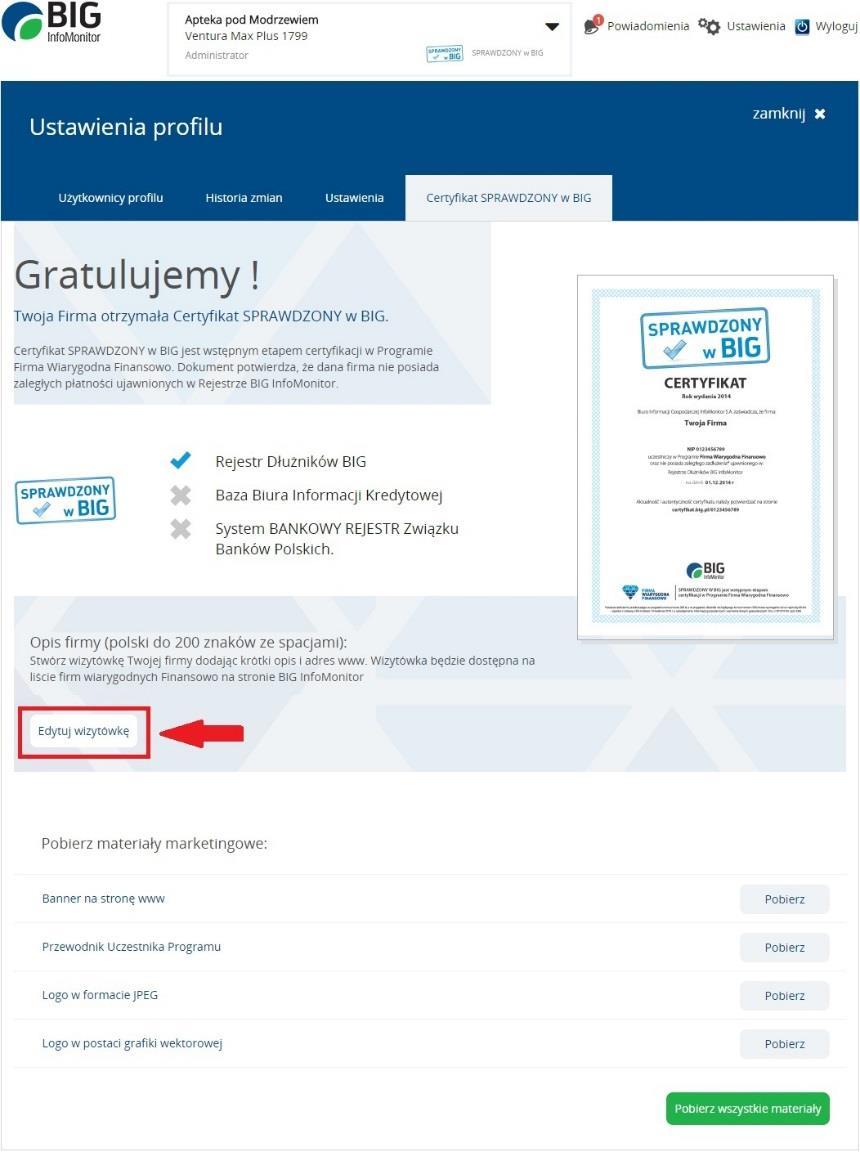 Instrukcja Użytkownika System BIG.pl Strona 73 z 164 Informacje na temat posiadanego Certyfikatu widoczne są w zakładce Certyfikat SPRAWDZONY w BIG.