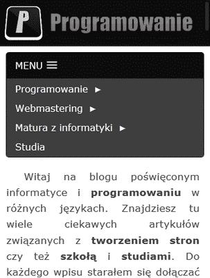 Responsywne menu Budowa responsywnego menu nie należy do najłatwiejszych i wymaga dużo pracy. Menu responsywne charakteryzuje się tym, że zawsze jest poziome i rozwija się dopiero po kliknięciu.