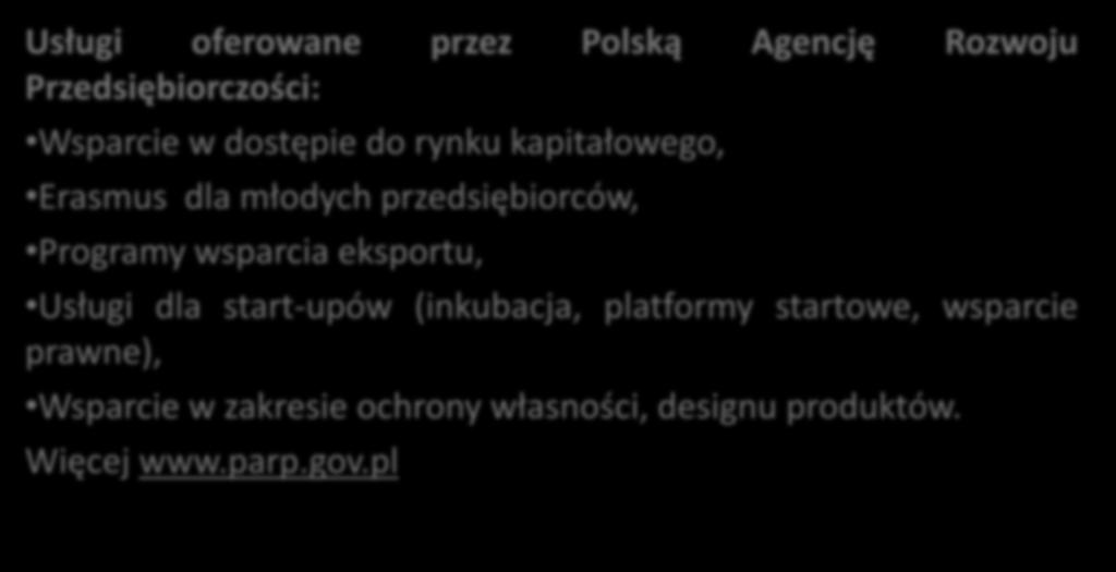 Wsparcie szkoleniowe, doradcze Usługi oferowane przez Polską Agencję Rozwoju Przedsiębiorczości: Wsparcie w dostępie do rynku kapitałowego, Erasmus dla młodych przedsiębiorców,