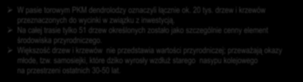 Na całej trasie tylko 51 drzew określonych zostało jako szczególnie cenny element środowiska przyrodniczego.