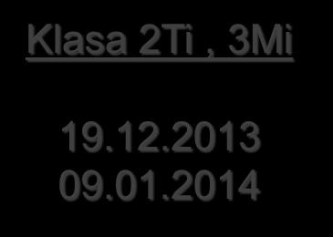 2013 12.12.2013 Klasa 2Ti, 3Mi 19.