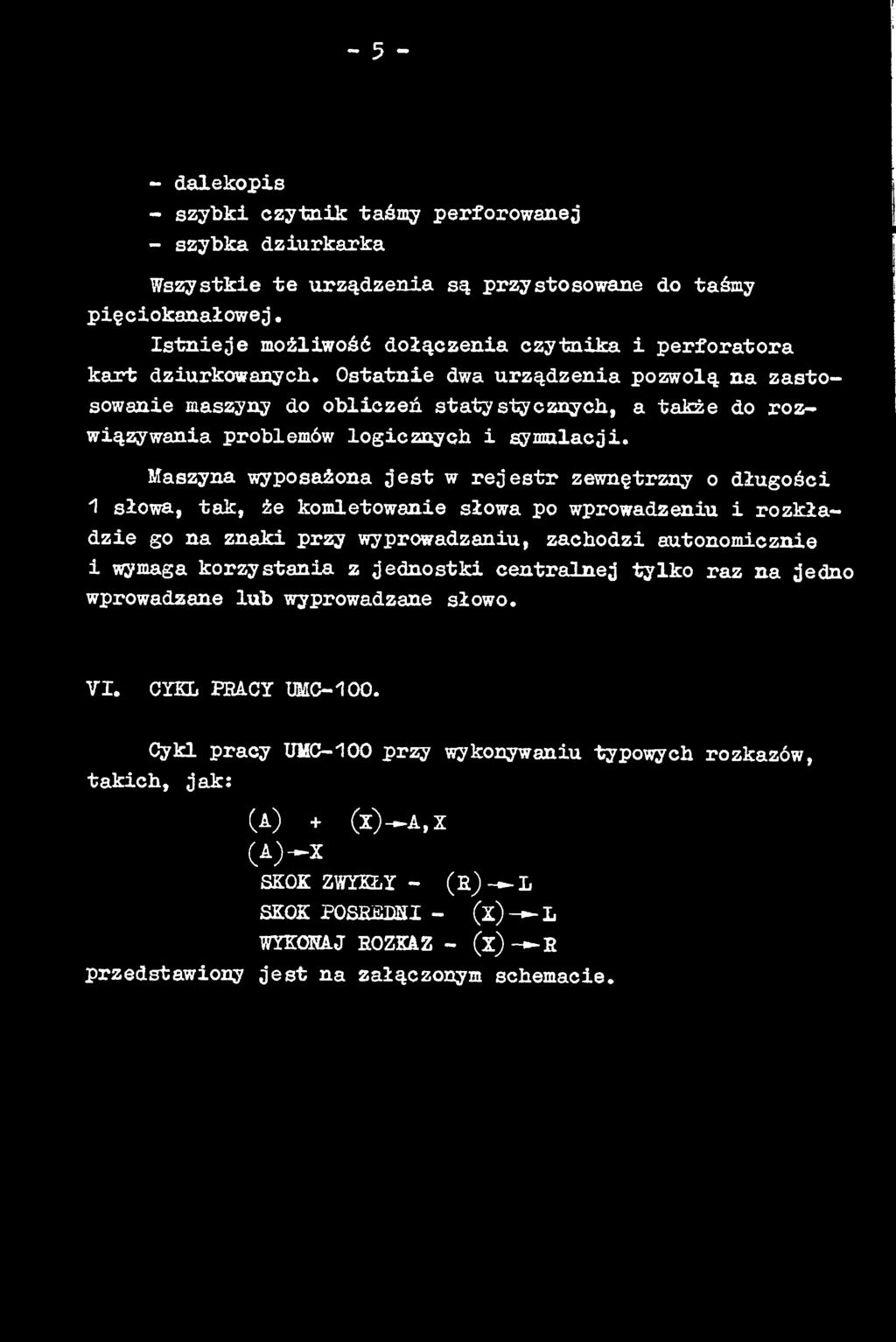 wyprowadzaniu, zachodzi autonomicznie i wymaga korzystania z jednostki centralnej tylko raz na jedno wprowadzane lub wyprowadzane słowo. VI.