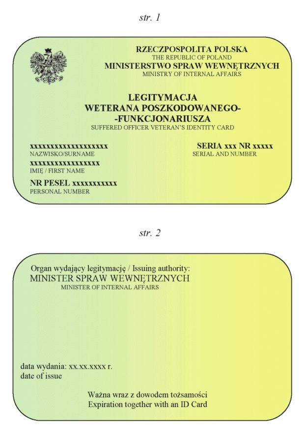 WZÓR LEGITYMACJI WETERANA POSZKODOWANEGO-FUNKCJONARIUSZA Legitymacja w postaci karty wykonanej z wielowarstwowego poliwglanu, w formacie wed ug standardu ISO 7810 ID-1: 53,98 x 85,6 x 0,76 mm.