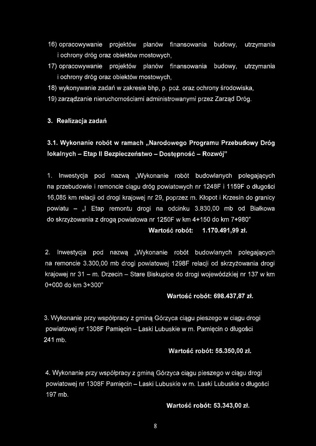 16) opracowywanie projektów planów finansowania budowy, utrzymania i ochrony dróg oraz obiektów mostowych, 17) opracowywanie projektów planów finansowania budowy, utrzymania i ochrony dróg oraz