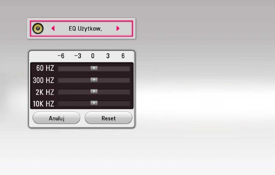 Ustawianie systemu 31 Efekty dźwiękowe Ustawianie [EQ Użytkownika.] Możesz wybrać odpowiedni tryb dźwięku.