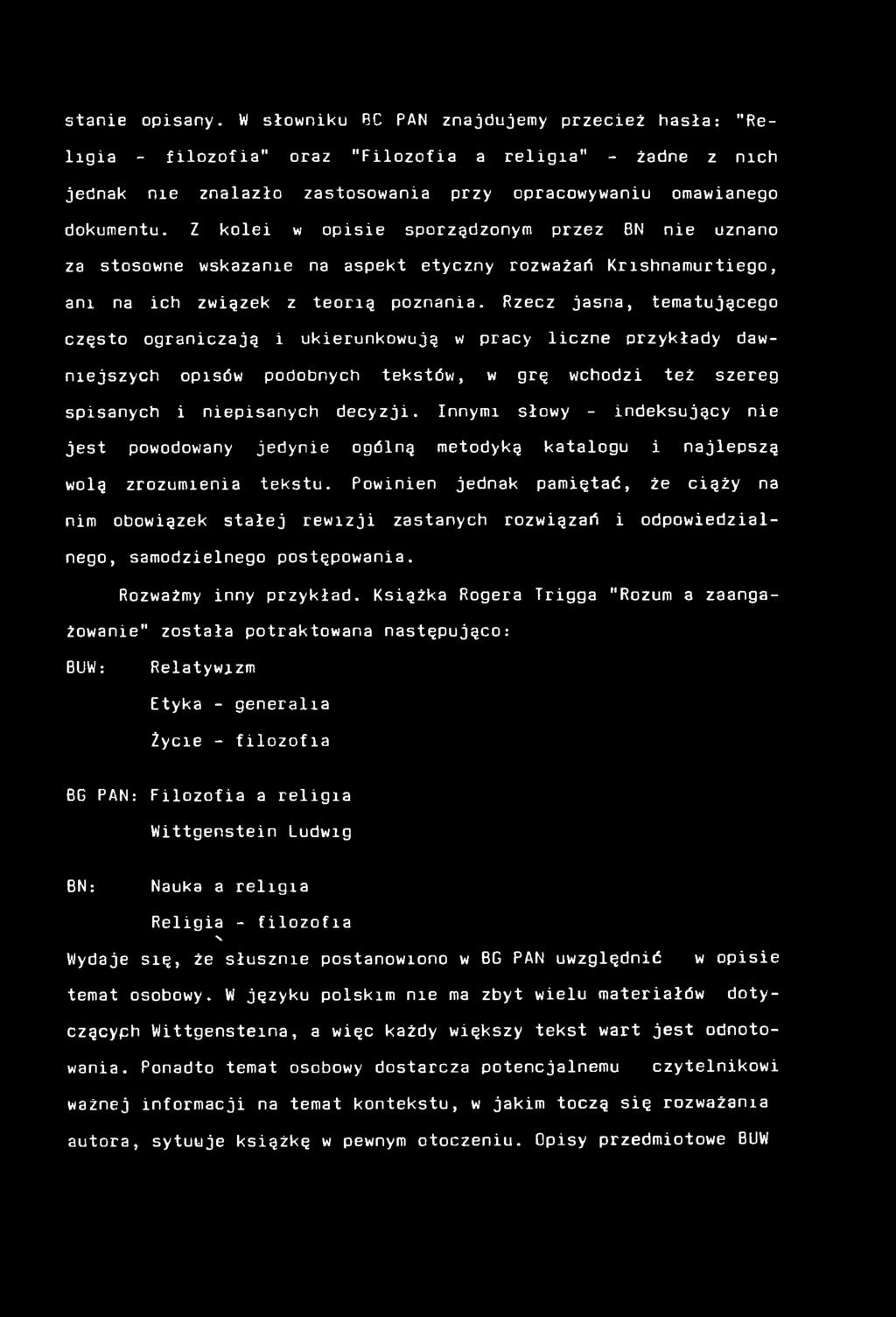 Rzecz jasna, tematującego często ograniczają i ukierunkowują w pracy liczne przykłady dawniejszych opisów podobnych tekstów, w grę wchodzi też szereg spisanych i niepisanych decyzji.