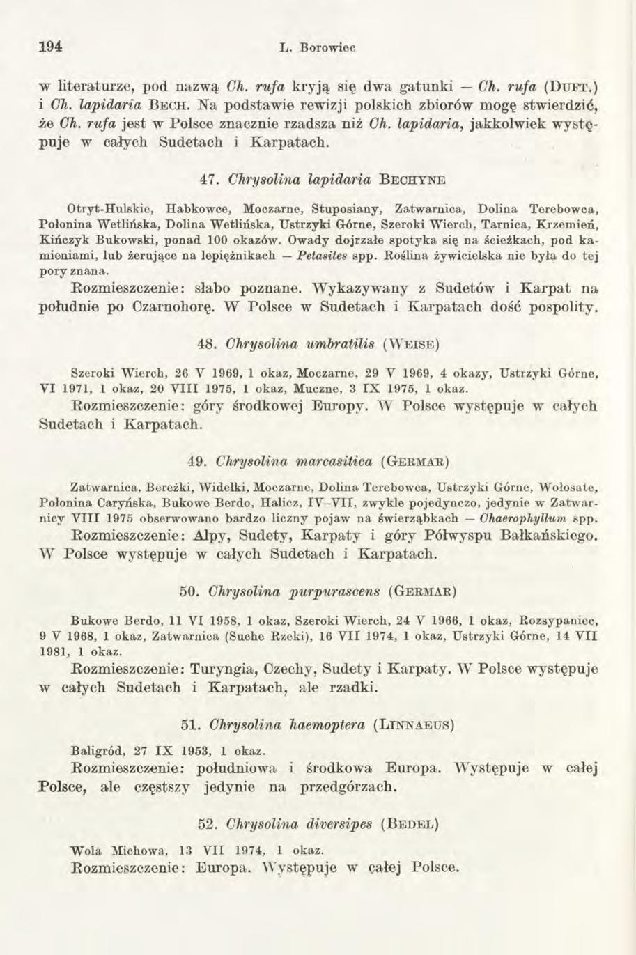 1 94 L. Borowiec w literaturze, pod nazwą Gh. rufa kryją się dwa gatunki Ch. rufa (D u f t.) i Gh. lapidaria Bech. Na podstawie rewizji polskich zbiorów mogę stwierdzić, że Gh.