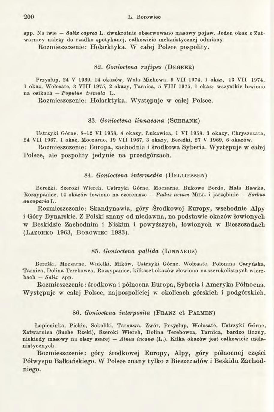 20 0 L. Borowiec spp. Na iwie Salix caprea L. dw ukrotnie obserwowano masowy pojaw. Jed en okaz z Zatw arnicy należy do rzadko spotykanej, całkow icie m elanistycznej odm iany.