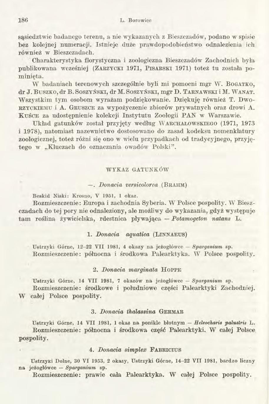 186 L. Borowiec sąsiedztwie badanego terenu, a nie wykazanych z Bieszczadów, podano w spisie bez kolejnej numeracji. Istnieje duże prawdopodobieństwo odnalezienia ich również w Bieszczadach.