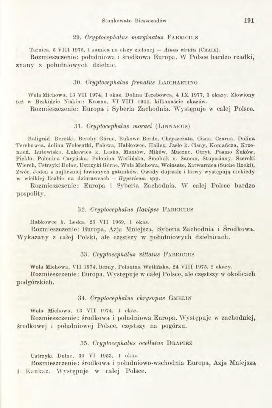 Stonkowate Bieszczadów 191 29. Cryptoceplialus marginatus F a b r ic iu s T arnica, 5 V III 1975, 1 sam ica na olszy zielonej A lnus viridis (C h a i x ). Rozmieszczenie: południowa i środkowa Europa.