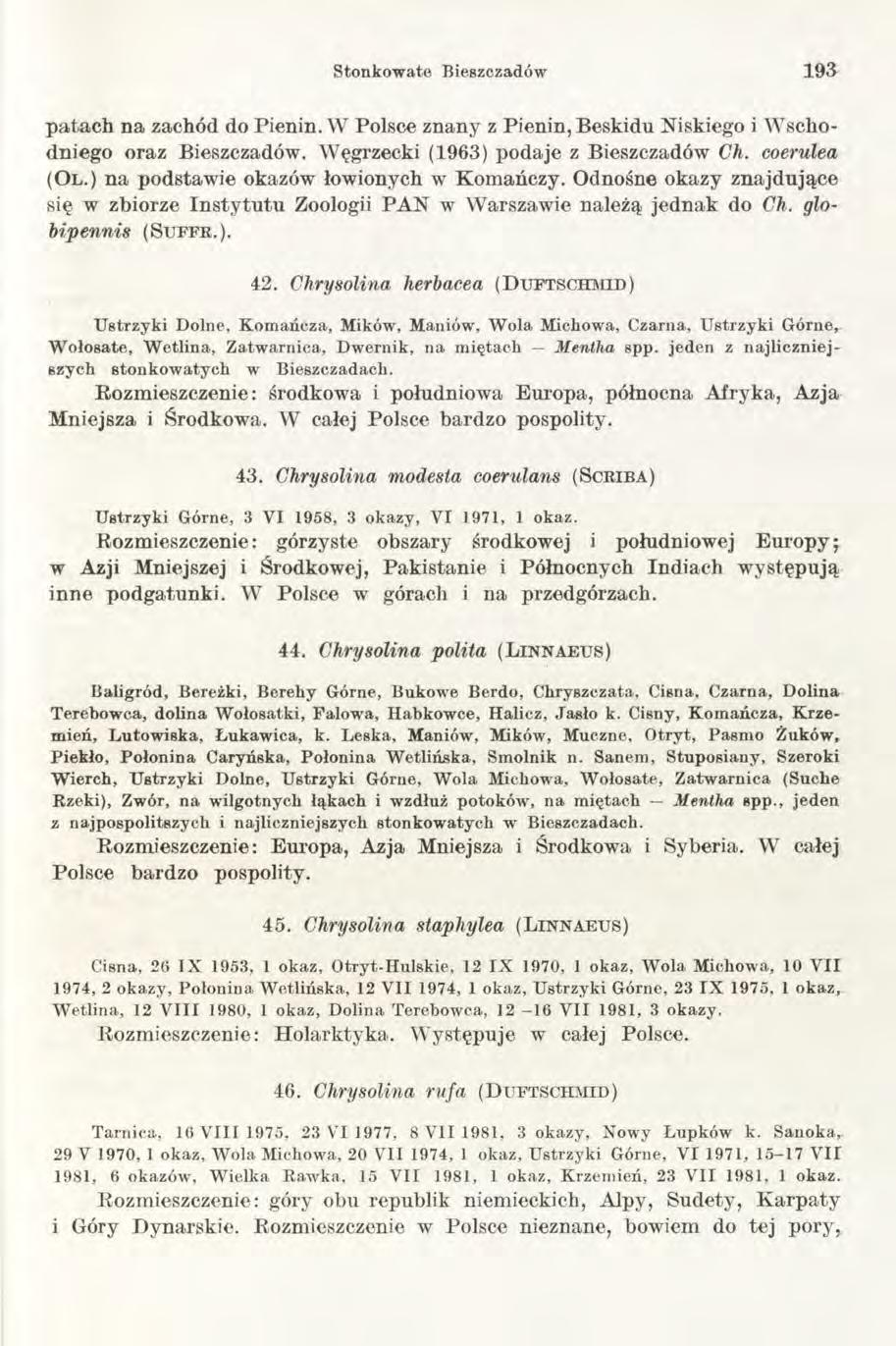 Stonkowate Bieszczadów 193 patach na zachód do Pienin. W Polsce znany z Pienin, Beskidu Niskiego i Wschodniego oraz Bieszczadów. Węgrzecki (1963) podaje z Bieszczadów Ch. coerulea (O l.