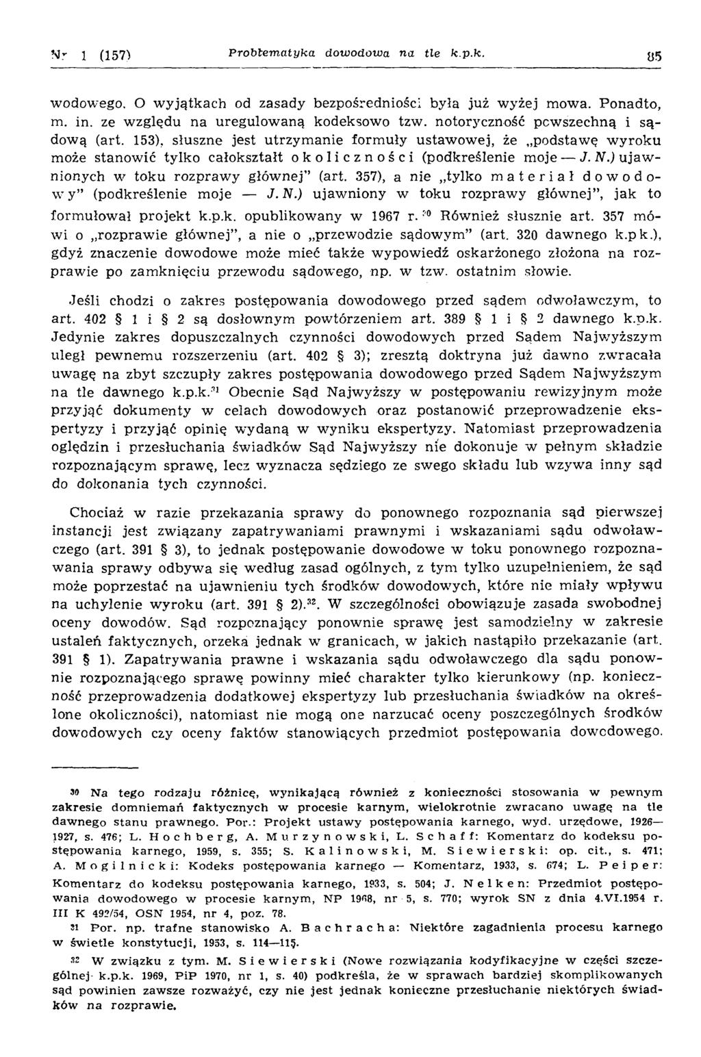 Nr 1 (157) P ro b lem a tyka dowodowa na tle k.p.k. 85 wodowego. O w yjątkach od zasady bezpośredniości była już wyżej mowa. Ponadto, m. in. ze względu na uregulow aną kodeksowo tzw.