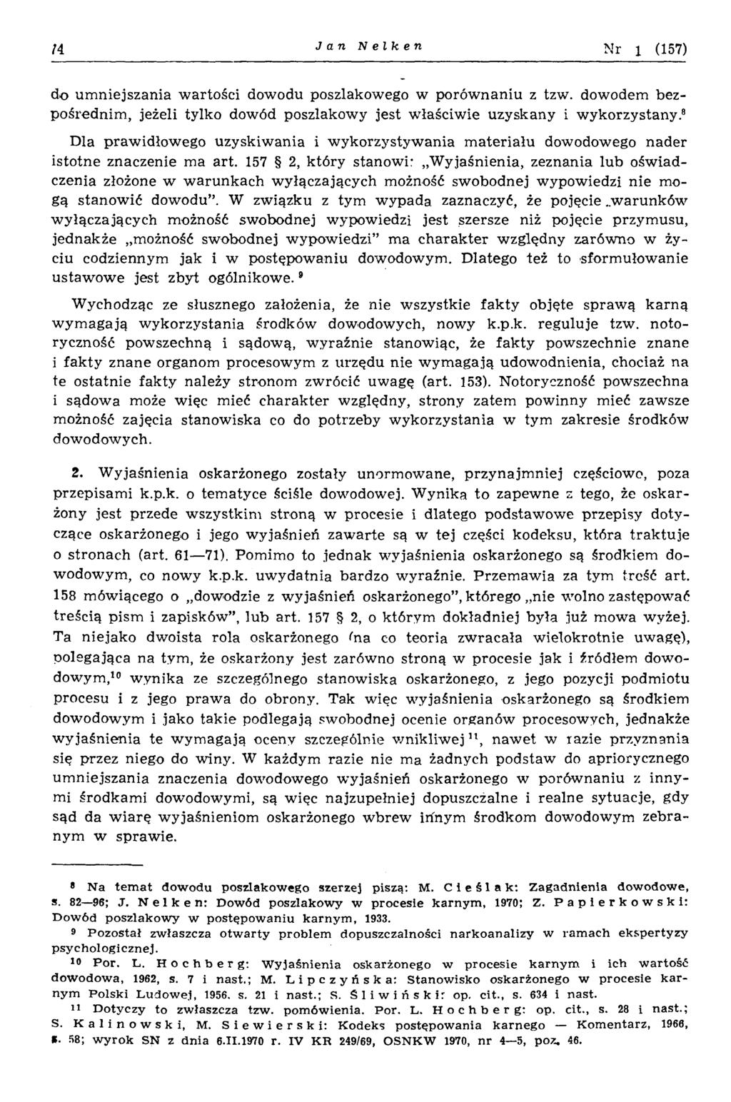 /4 Jan Nelken N r 1 (157) do um niejszania w artości dowodu poszlakowego w porów naniu z tzw. dowodem bezpośrednim, jeżeli tylko dowód poszlakowy jest w łaściw ie uzyskany i w ykorzystany.