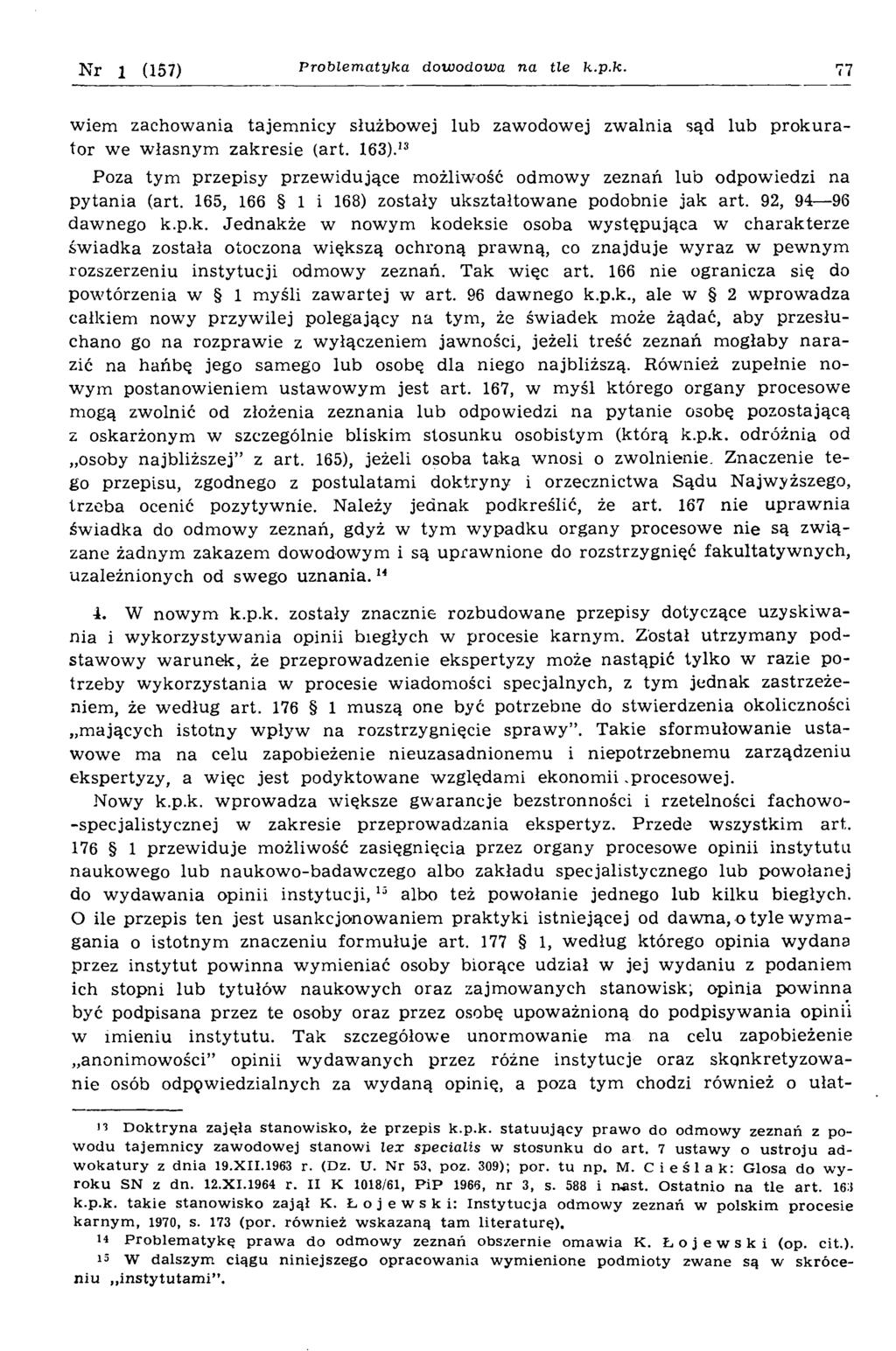 Nr i (157) P ro b lem a tyka dowodowa na tle k.p.k. 77 wiem zachow ania tajem nicy służbowej lub zawodowej zw alnia sąd lub p ro k u rator we w łasnym zakresie (art. 163).