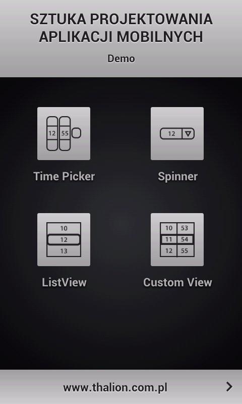Studium przypadku: TimePicker TimePicker - zły design, prosty, lecz nieefektywny Spinner TimePicker lepszy, ale ma nieatrakcyjny wygląd