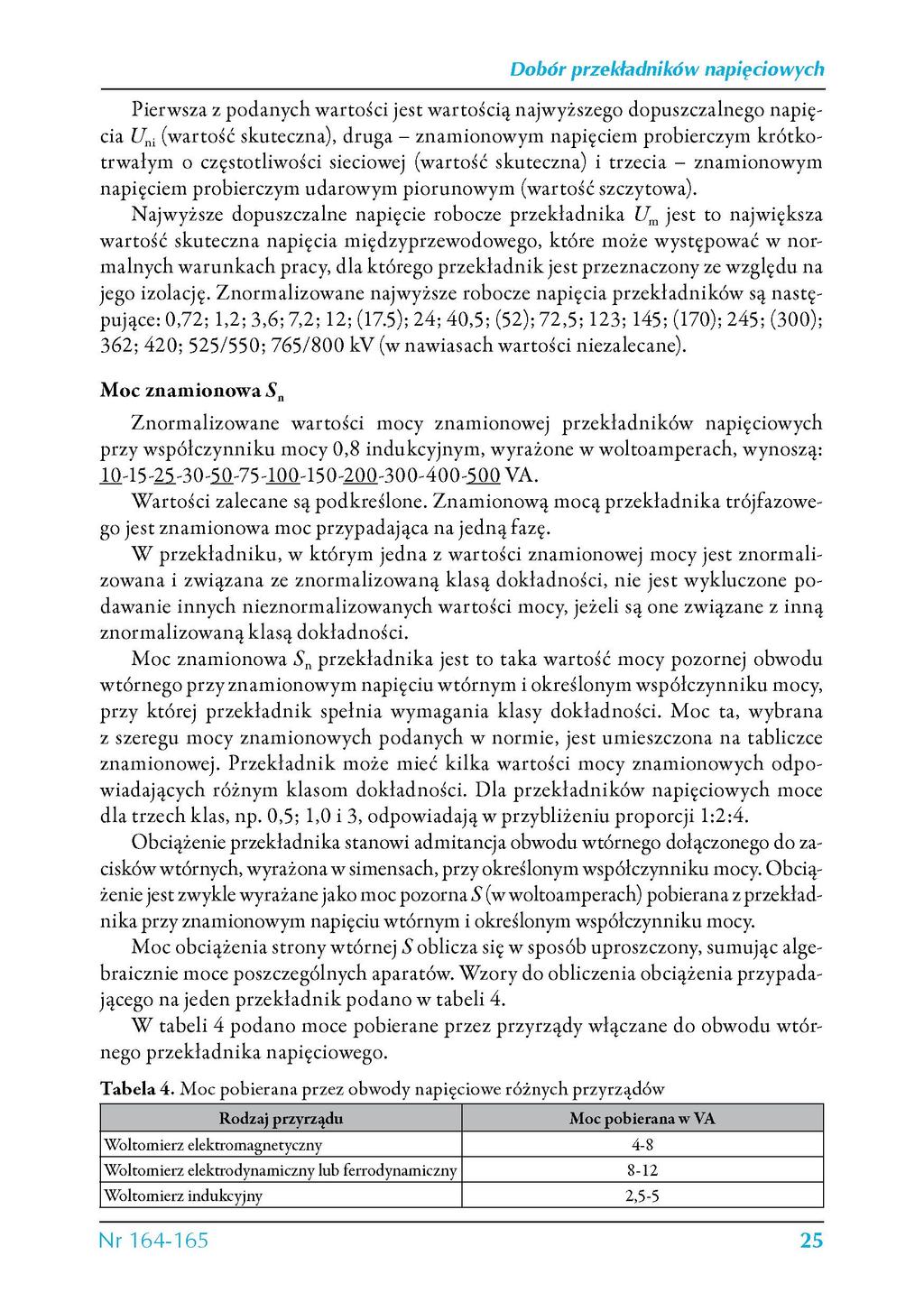 Dobór przekładników Pierwsza z podanych wartości jest wartością najwyższego dopuszczalnego napięcia U ni (wartość skuteczna), druga - znamionowym napięciem probierczym krótkotrwałym o częstotliwości