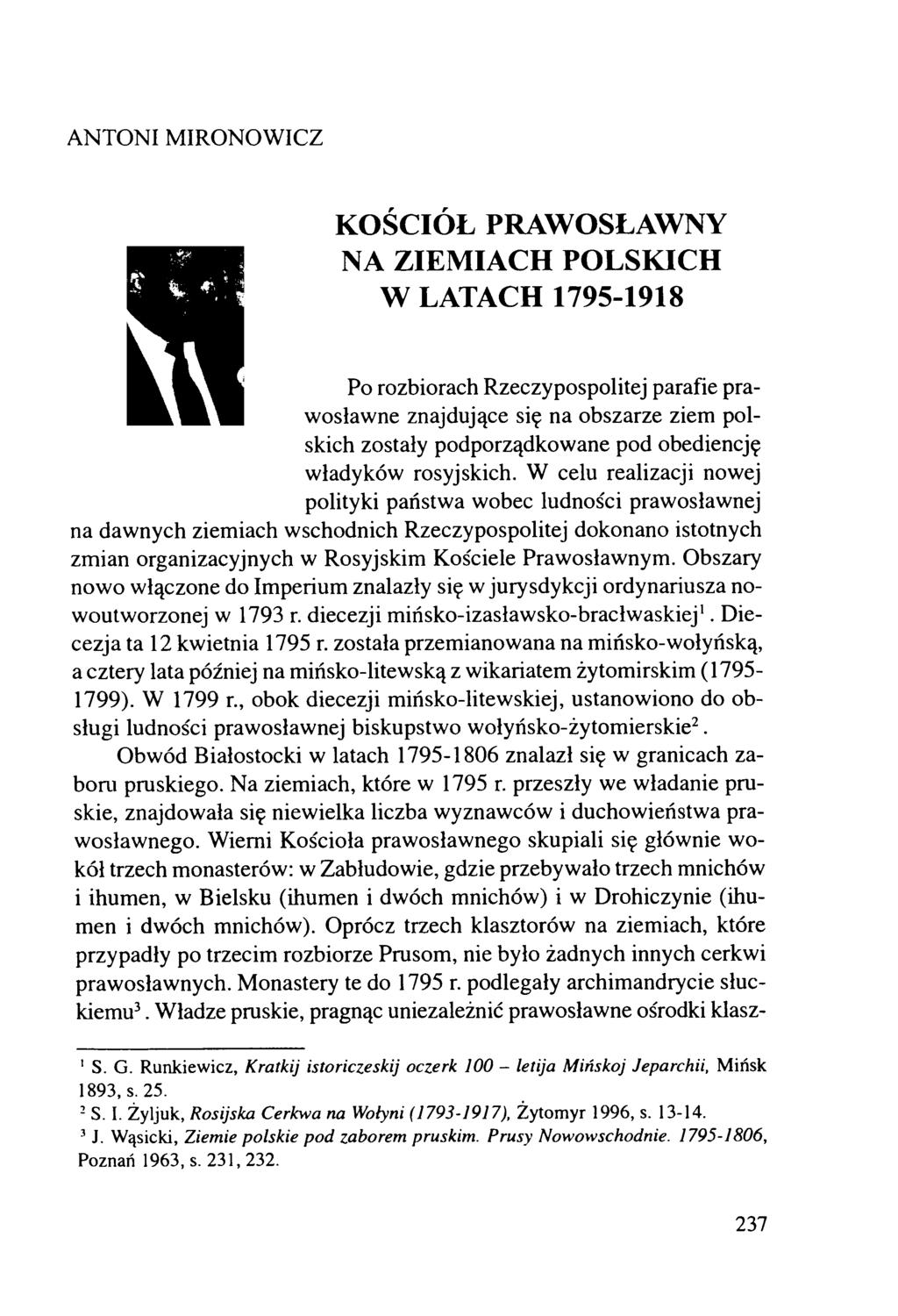 ANTONI MIRONOW ICZ KOŚCIÓŁ PRAWOSŁAWNY NA ZIEMIACH POLSKICH W LATACH 1795-1918 Po rozbiorach Rzeczypospolitej parafie praw osławne znajdujące się na obszarze ziem polskich zostały podporządkowane pod