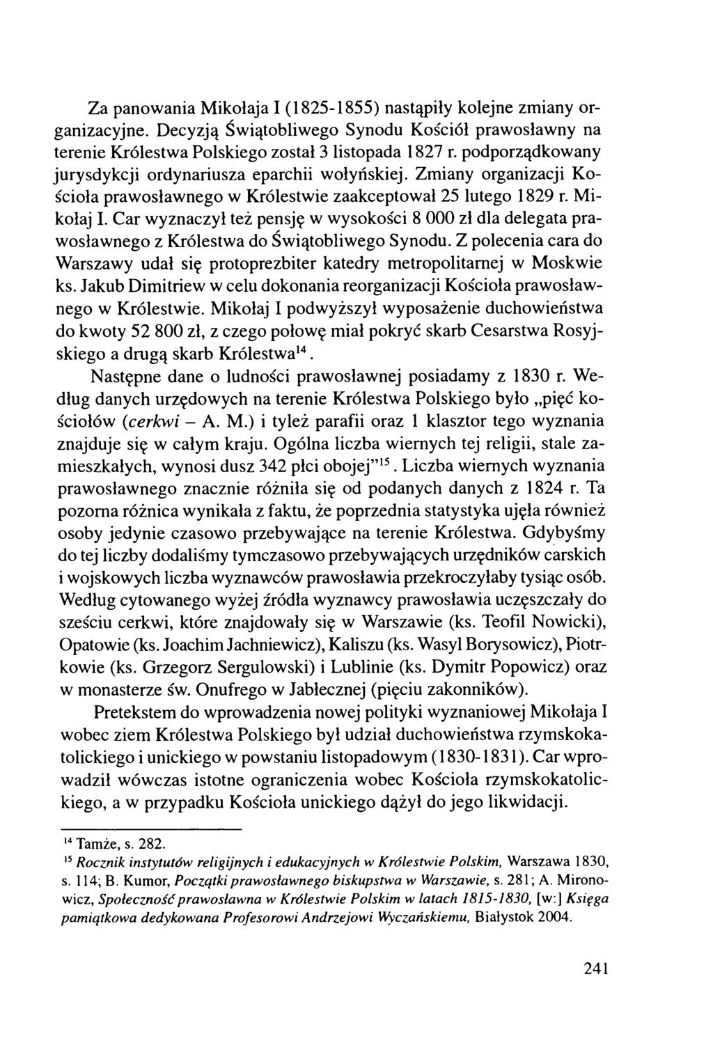 Za panow ania M ikołaja I (1825-1855) nastąpiły kolejne zm iany organizacyjne. Decyzją Świątobliwego Synodu Kościół prawosławny na terenie Królestwa Polskiego został 3 listopada 1827 r.