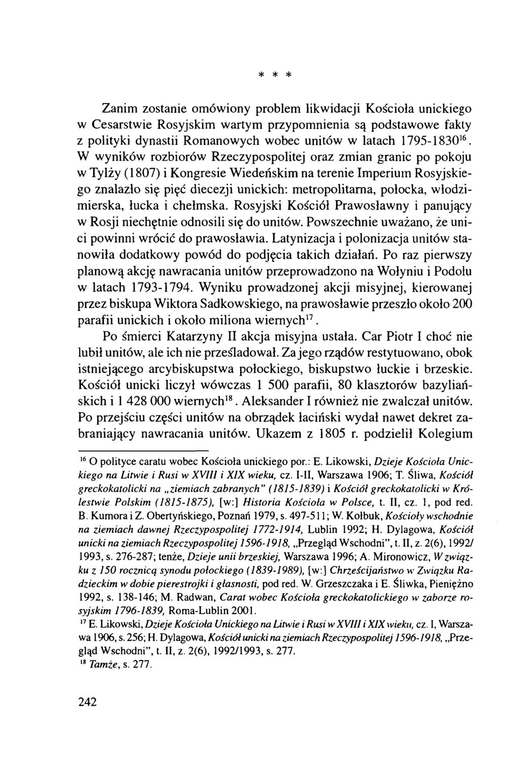 * * * Zanim zostanie omówiony problem likwidacji Kościoła unickiego w Cesarstwie Rosyjskim wartym przypomnienia są podstawowe fakty z polityki dynastii Romanowych wobec unitów w latach 1795-183016.