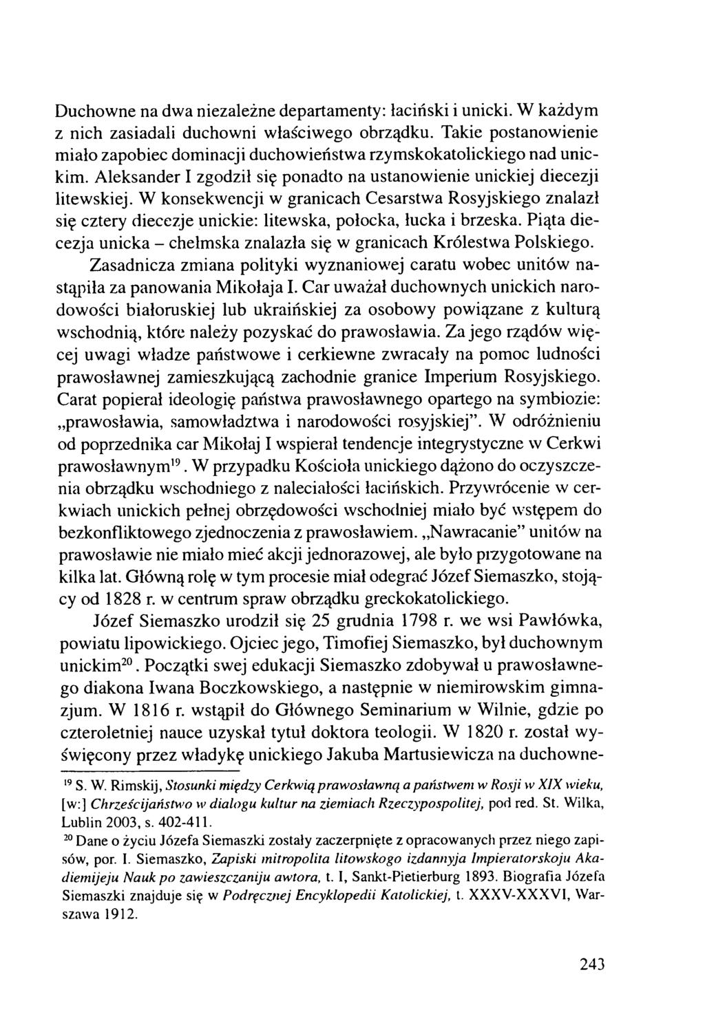 Duchowne na dwa niezależne departamenty: łaciński i unicki. W każdym z nich zasiadali duchowni właściwego obrządku.