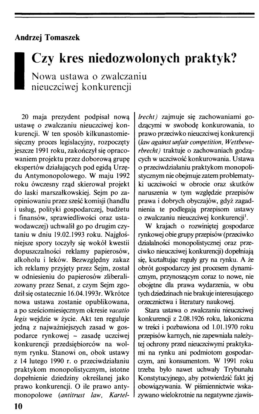 Czy kres niedozwolonych praktyk? Nowa ustawa o zwalczaniu nieuczciwej konkurencji 20 maja prezydent podpisał nową ustawę o zwalczaniu nieuczciwej konkurencji.