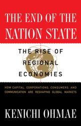 Kenichi Ohmae, The End of the Nation-State: the Rise of Regional Economies. New York: Simon and Schuster Inc., 1995.