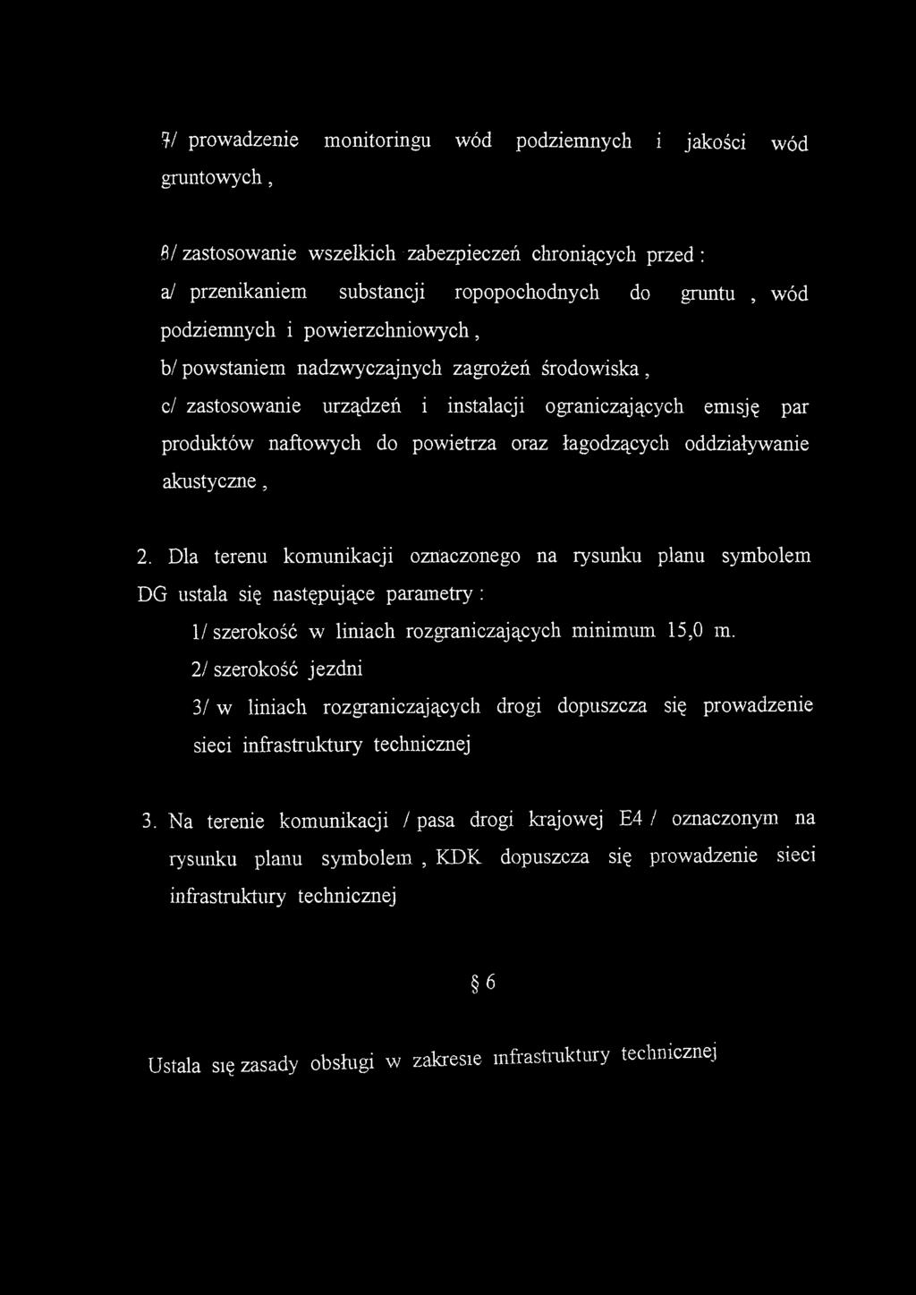 ?/ prowadzenie monitoringu wód podziemnych i jakości wód gruntowych, 8/ zastosowanie wszelkich zabezpieczeń chroniących przed: a/ przenikaniem substancji ropopochodnych do gruntu, wód podziemnych i