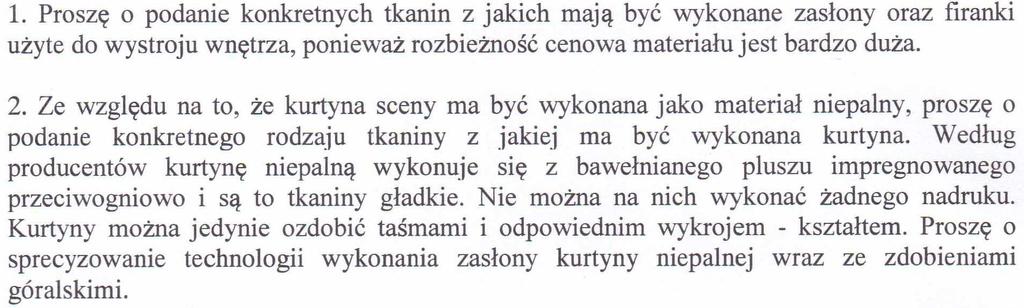 Zapytanie 4: Odpowiedź 1: Mając na względzie zakres niniejszych wyjaśnień oraz wprowadzonych zmian w specyfikacji istotnych warunków zamówienia zamawiający przedłuża termin