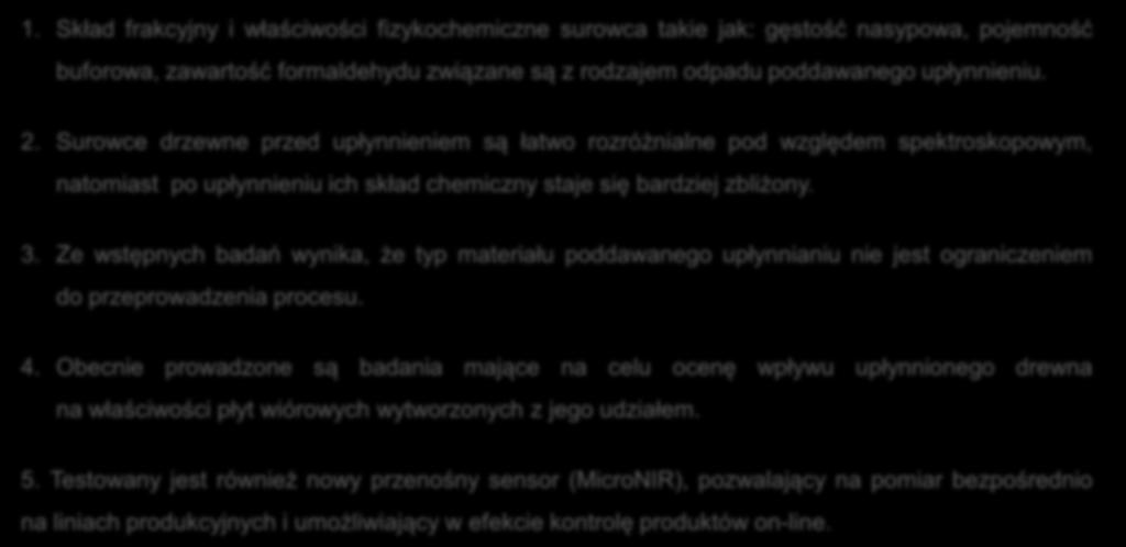 Ze wstępnych badań wynika, że typ materiału poddawanego upłynnianiu nie jest ograniczeniem do przeprowadzenia procesu. 4.