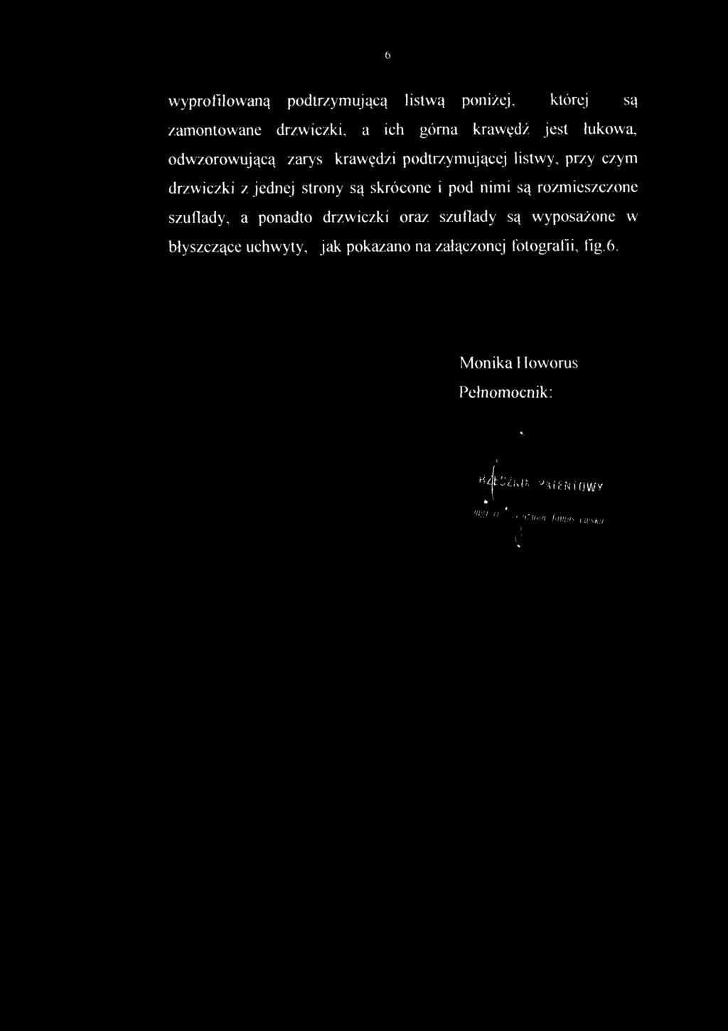 wyprofilowaną podtrzymującą listwą poniżej, której są zamontowane drzwiczki, a ich górna krawędź jest łukowa, odwzorowującą zarys krawędzi podtrzymującej listwy, przy czym drzwiczki z jednej