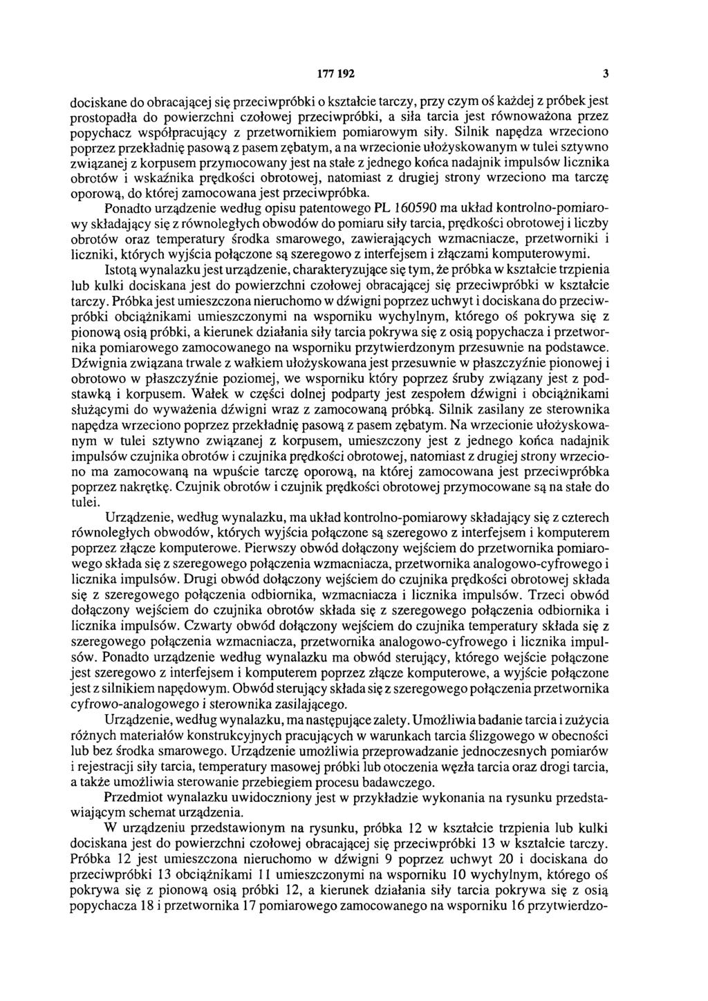 177192 3 dociskane do obracającej się przeciwpróbki o kształcie tarczy, przy czym oś każdej z próbek jest prostopadła do powierzchni czołowej przeciwpróbki, a siła tarcia jest równoważona przez